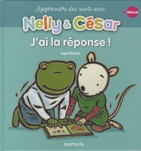 Ingrid Godon et Reina Ollivier - J'ai la réponse ! - Apprends des mots avec Nelly & César.