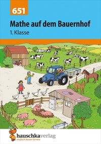Ingrid Hauschka-bohmann - Mathematik 651 : Mathe auf dem Bauernhof 1. Klasse.