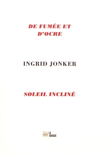 Ingrid Jonker - De fumée et d'ocre & Soleil incliné.