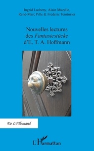 Ingrid Lacheny et Alain Muzelle - Nouvelles lectures des Fantasiestücke d'E.T.A. Hoffmann.