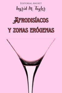  Ingrid M Taylor - Afrodisíacos y Zonas Erógenas.