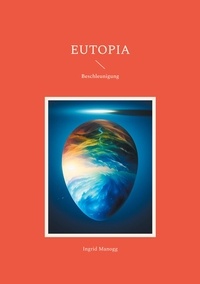 Ingrid Manogg - Eutopia - Beschleunigung.