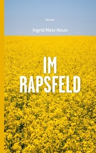 Ingrid Metz-Neun - Im Rapsfeld.