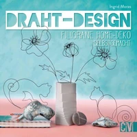 Draht-Design. Filigrane Home-Deko selbst gemacht.