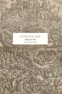 Ingrid/nordin Duner - Iconoclasm: Rejecting the Past /anglais.