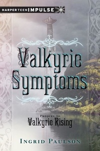 Ingrid Paulson - Valkyrie Symptoms - A Valkyrie Rising Short Story.