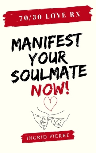  Ingrid Pierre - 70/30 Love Rx - Manifest Your Soulmate Now!.