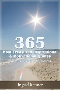 365 Most Treasured Inspirational &amp; Motivational Quotes for Business &amp; Life Success