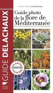 Ingrid Schönfelder et Peter Schönfelder - Guide photo de la flore de Méditerranée.