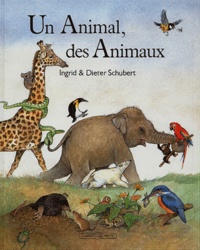Ingrid Schubert et Dieter Schubert - Un animal, des animaux.