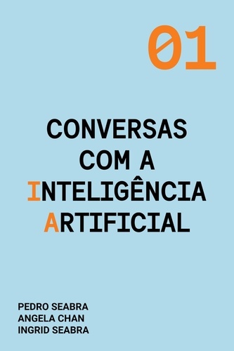  Ingrid Seabra et  Pedro Seabra - Conversas com a Inteligência Artificial - Conversas com a Inteligência Artificial, #1.