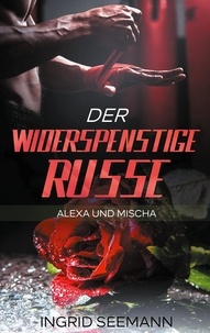 Ingrid Seemann - Der widerspenstige Russe - Alexa und Mischa.