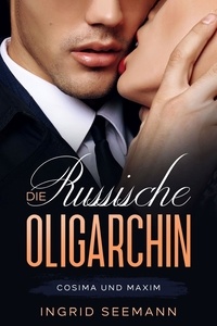 Ingrid Seemann - Die russische Oligarchin - Cosima und Maxim.