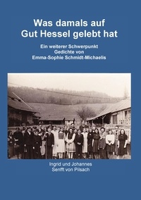 Ingrid Senfft von Pilsach et Johannes Senfft von Pilsach - Was damals auf Gut Hessel gelebt hat.