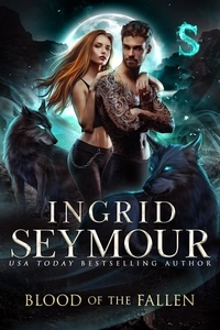  Ingrid Seymour - Blood of the Fallen - Wild Packs, #2.