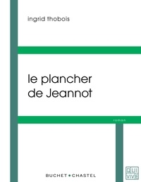 Ingrid Thobois - Le plancher de Jeannot.
