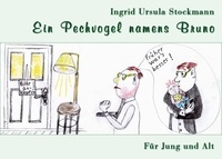 Ingrid Ursula Stockmann - Ein Pechvogel namens Bruno - Für Jung und Alt.