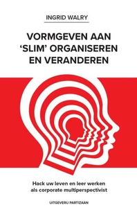Hack uw leven en leer werken als corporate multiperspectivist