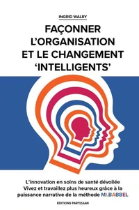 L’innovation en soins de santé dévoilée  Vivez et travaillez plus heureux grâce à la puissance narrative de la méthode MI.BABBEL