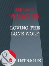 Ingrid Weaver - Loving The Lone Wolf.