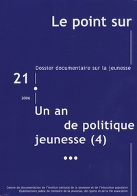  INJEP - Le point sur N° 21/2006 : Un an de politique jeunesse (4) - Juin 2005 - septembre 2006.