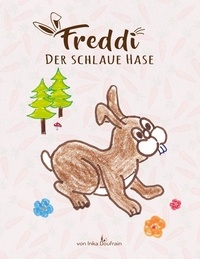 Inka Doufrain - Freddi - Der schlaue Hase.