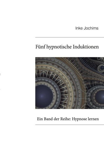 Fünf hypnotische Induktionen. Ein Band der Reihe: Hypnose lernen