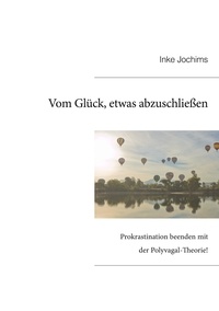 Inke Jochims - Vom Glück, etwas abzuschließen. - Prokrastination beenden mit der Polyvagal-Theorie!.