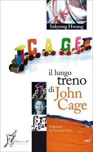 Inkyung Hwang et Tommaso Trini - Il lungo treno di John Cage.