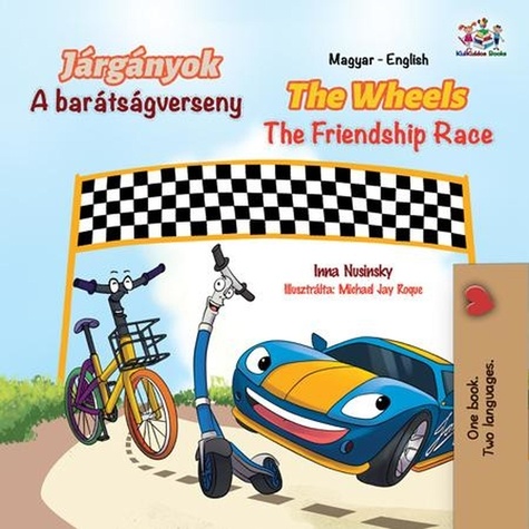  Inna Nusinsky et  KidKiddos Books - Járgányok The Wheels A barátságverseny The Friendship Race - Hungarian English Bilingual Collection.