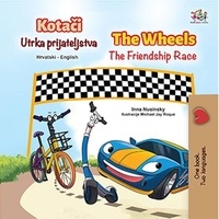  Inna Nusinsky et  KidKiddos Books - Kotači Utrka prijateljstva The Wheels The Friendship Race - Croatian English Bilingual Collection.