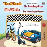 Real book téléchargement gratuit The Wheels Die Wiele The Friendship Race Die Vriendskap Resies  - English Afrikaans Bilingual Collection par Inna Nusinsky, KidKiddos Books 9781525963414