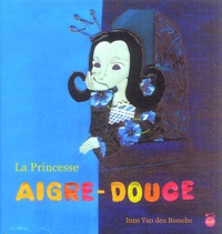 Inne Van den bossche - La Princesse Aigre-Douce.