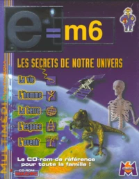 E=M6 : LES SECRETS DE NOTRE UNIVERS. 1 CD-ROM