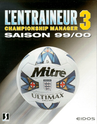 L Entraineur 3 Championship Manager Saison De Collectif Livre Decitre