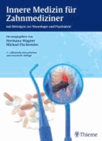 Innere Medizin für Zahnmediziner - mit Beiträgen zur Neurologie und Psychiatrie.