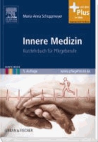 Innere Medizin - Kurzlehrbuch für Pflegeberufe mit www.pflegeheute.de - Zugang.