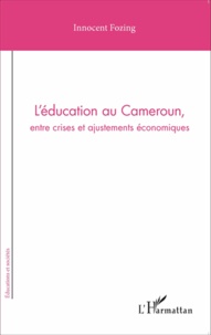 Innocent Fozing - L'éducation au Cameroun, entre crises et ajustements économiques.