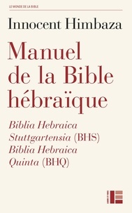 Innocent Himbaza - Manuel de la Bible hébraïque - Biblia Hebraica Stuttgartensia (BHS) et Biblia Hebraica Quinta (BHQ).