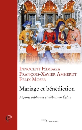 Innocent Himbaza et François-Xavier Amherdt - Mariage et bénédiction - Apports bibliques et débats en Eglise.