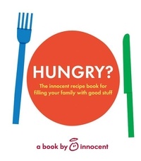 innocent hungry? - The innocent recipe book for filling your family with good stuff.