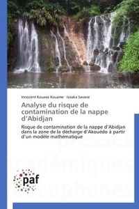 Innocent kouassi Kouame et Issiaka Savané - Analyse du risque de contamination de la nappe d'Abidjan - Risque de contamination de la nappe d'Abidjan dans la zone de la décharge d'Akouédo à partir d'un mo.