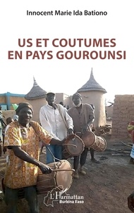 Innocent Marie Ida Bationo - Us et coutumes en pays gourounsi.