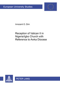 Innocent o. Dim - Reception of Vatican II in Nigeria/Igbo Church with Reference to Awka Diocese.