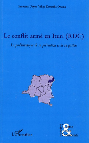 Innocent Unyon Vakpa Katumba Oruma - Le conflit armé en Ituri (RDC) - La problématique de sa prévention et de sa gestion.