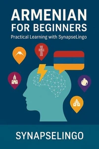 Armenian for Beginners: Practical Learning with SynapseLingo