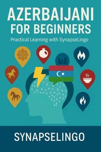 Azerbaijani for Beginners: Practical Learning with SynapseLingo