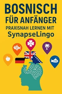 Bosnisch für Anfänger: Praxisnah lernen mit SynapseLingo