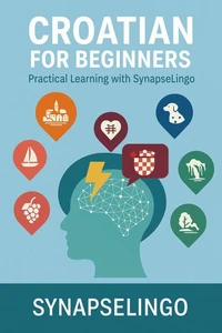 Croatian for Beginners: Practical Learning with SynapseLingo