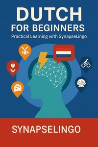 Dutch for Beginners: Practical Learning with SynapseLingo